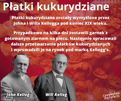 Historia płatków kukurydzianych Jak wynaleziono płatki kukurydziane Kellogs